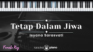 Tetap Dalam Jiwa - Isyana Sarasvati (KARAOKE PIANO - FEMALE KEY)