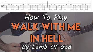 How To Play "Walk With Me In Hell" By Lamb Of God (Full Song Tutorial With TAB!)