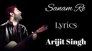 Sanam Re Title song | Lyrics | Arijit Singh | Sanam Re