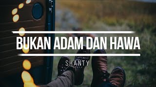 Bukan Adam Hawa - Shanty [ Karaoke Version ]