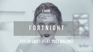 [1 hour] Taylor Swift - Fortnight (feat. Post Malone) | Lyrics