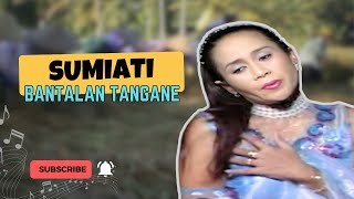 Sumiati - BANTALAN TANGANE (Official Music Video)
