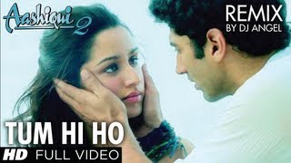Aashiqui 2 Tum Hi Ho Remix | Aditya Roy Kapoor, Shraddha Kapoor