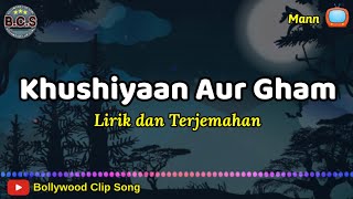 Khushiyaan Aur Gham Lirik dan Terjemahan || Mann