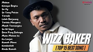 WIZZ BAKER (TOP 15 BEST SONG) - Malam | Full Album 2023