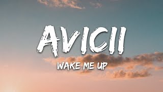 Avicii - Wake Me Up (Lirik)