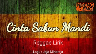 Cinta Sabun Mandi | Reggae ( Lirik ) | Jaja Mihardja