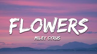 Miley Cyrus - Flowers (Lyrics)