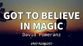 Got To Believe In Magic - David Pomeranz (Lyrics)🎶