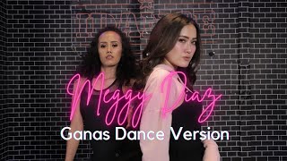 MEGGY DIAZ - Ganas ( Gantung Aku di Monas ) Dance Version
