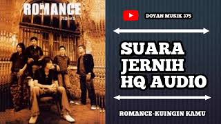 ROMANCE - KUINGIN KAMU (HQ AUDIO).