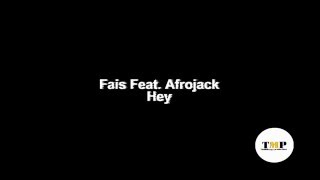 Fais Feat. Afrojack - Hey (Lyrics)