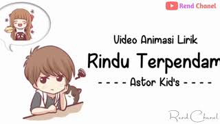 Lirik Rindu Terpendam - Astor Kid's || Versi Animasi || Salam Rindu Buatmu Di sana