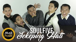 Sekeping Hati (Acapella Cover) by Soulfive