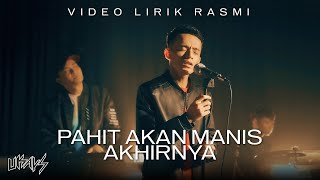 Ukays - Pahit Akan Manis Akhirnya (Official Lyrics Video)