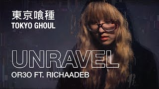 【Tokyo Ghoul】 Unravel (Cover by OR3O ft. RichaadEB) 東京喰種-トーキョーグール- Op