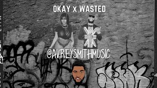 Okay (JT) x Wasted (Avrey Smith Mashup)