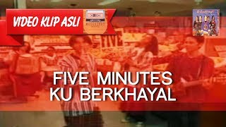 Five Minutes - Ku Berkhayal [MUSIKINET]