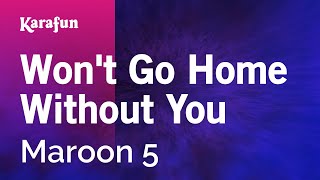 Won't Go Home Without You - Maroon 5 | Karaoke Version | KaraFun