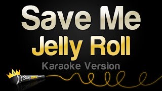 Jelly Roll - Save Me (Karaoke Versions)