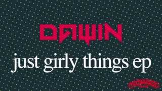 Dawin - Just Girly Things (Kiely Rich Remix)