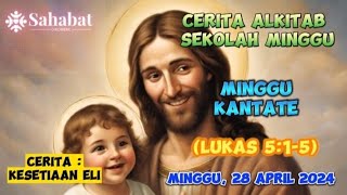 CERITA ALKITAB SEKOLAH MINGGU - MINGGU KANTATE - LUKAS 5:1-5 (MINGGU, 28 APRIL 2024)