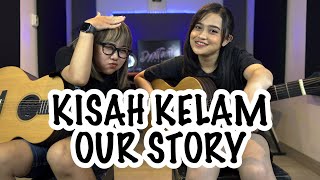 KISAH KELAM - OUR STORY (Cover by DwiTanty)