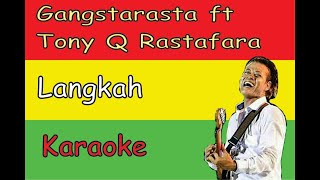 Gangstarasta Ft Tony Q rastafara - Langkah (Karaoke)