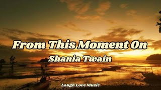 From This Moment On (Lyrics) Shania Twain