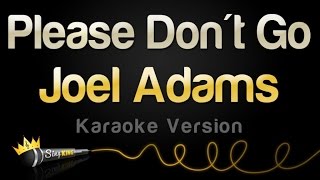 Joel Adams - Please Don't Go (Karaoke Version)