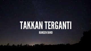 Kangen Band - Takkan Terganti (Lirik)