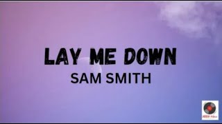 Lay Me Down - Sam Smith Lyrics Video
