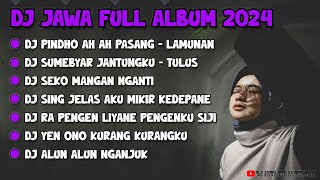 DJ JAWA FULL ALBUM VIRAL TIKTOK 2024 || DJ PINDHO AH AH PASANG X LAMUNAN DIVA HANI X TULUS FULL BAS