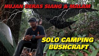 SOLO | Wild Camping | Bushcraft | Hujan Deras Di Hutan | Camping Malaysia
