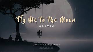 FLY ME TO THE MOON - OLIVIA ONG (LYRICS)