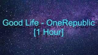 Good Life by OneRepublic (1 Hour)