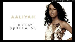 Aaliyah - They Say (Quit Hatin') [REMASTERED]