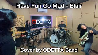 Have Fun Go Mad - Blair (Cover By ODETTA Band)