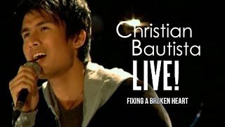 Christian Bautista - Fixing A Broken Heart | Live!