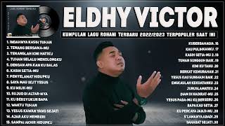 Lagu Rohani Eldhy Victor Full Album 2022 | Lagu Rohani Pilihan Terbaik 2023 - Indahnya Kasih Tuhan