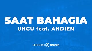 Saat Bahagia - Ungu feat. Andien (KARAOKE VERSION)