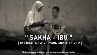 SAKHA IBU - NEW VERSION MUSIC COVER