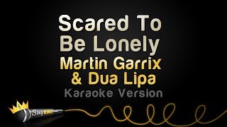 Martin Garrix & Dua Lipa - Scared To Be Lonely (Karaoke Version)