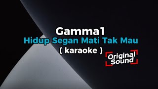 Gamma1 - Hidup Segan Mati Tak Mau || Karaoke