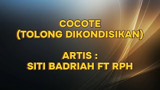 SITI BADRIAH X RPH - COCOTE (TOLONG DIKONDISIKAN) || LIRIK