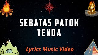 Sebatas Patok Tenda - Lyrics