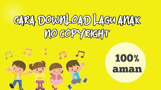 Cara download lagu anak no copy right || AMAN 100%