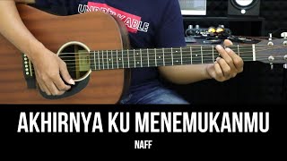 Akhirnya Ku Menemukanmu - Naff | Tutorial Chord Gitar Mudah dan Lirik