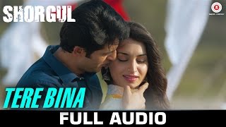 Tere Bina - FULL SONG | SHORGUL | Arijit Singh | Niladri Kumar | Suha Gezen & Aniruddh D & Hiten T