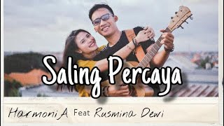 HarmoniA ft. Rusmina Dewi - Saling Percaya (Official Music Video)